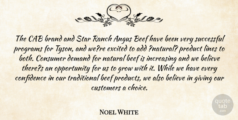Noel White Quote About Add, Beef, Believe, Brand, Cab: The Cab Brand And Star...