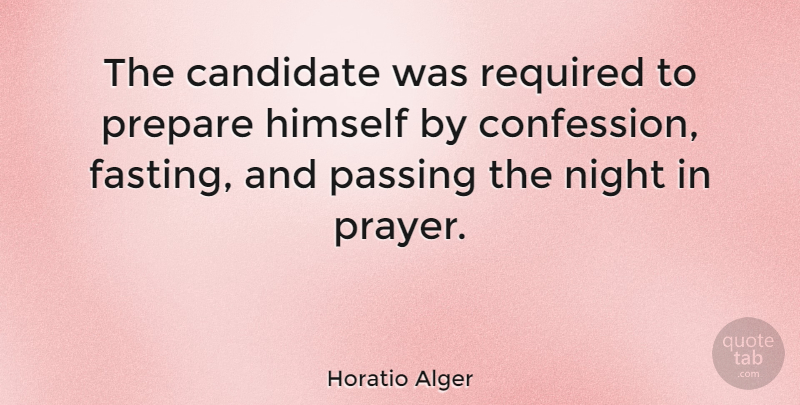 Horatio Alger Quote About Prayer, Night, Fasting: The Candidate Was Required To...