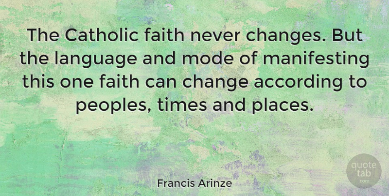 Francis Arinze Quote About Catholic, Language, Never Change: The Catholic Faith Never Changes...