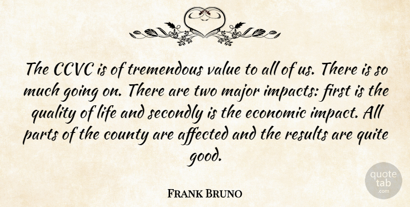 Frank Bruno Quote About Affected, County, Economic, Life, Major: The Ccvc Is Of Tremendous...