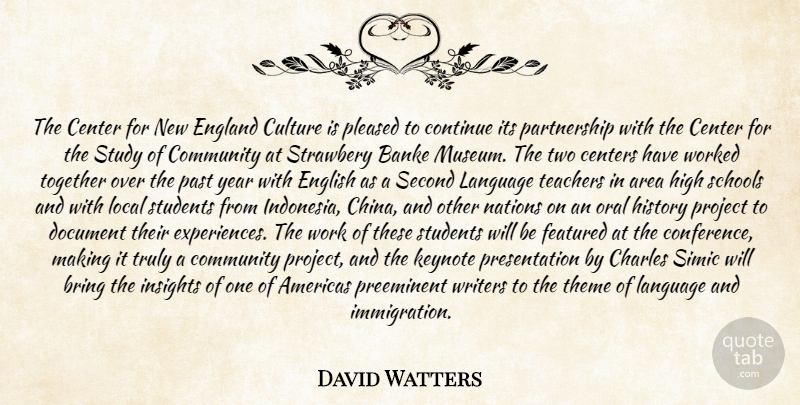 David Watters Quote About Americas, Area, Bring, Center, Centers: The Center For New England...