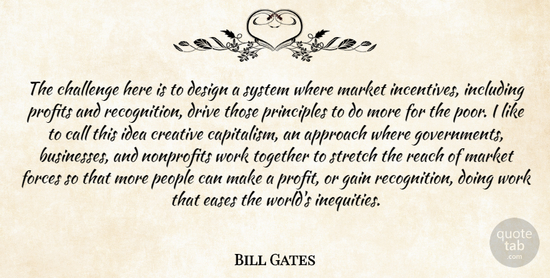 Bill Gates Quote About Business, Government, Ideas: The Challenge Here Is To...