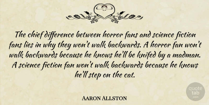 Aaron Allston Quote About Lying, Cat, Differences: The Chief Difference Between Horror...