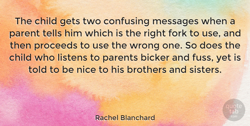 Rachel Blanchard Quote About Brother, Children, Nice: The Child Gets Two Confusing...