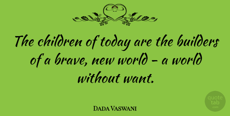 Dada Vaswani Quote About Children: The Children Of Today Are...