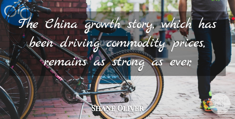 Shane Oliver Quote About China, Commodity, Driving, Growth, Remains: The China Growth Story Which...
