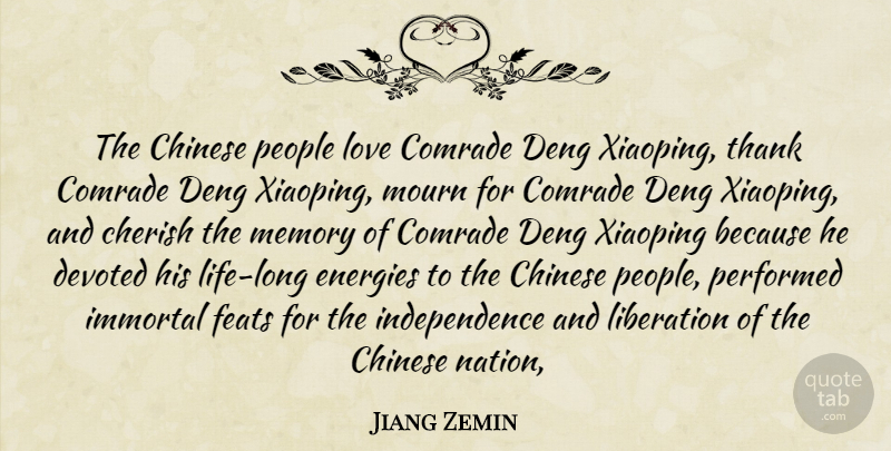 Jiang Zemin Quote About Cherish, Chinese, Comrade, Devoted, Energies: The Chinese People Love Comrade...