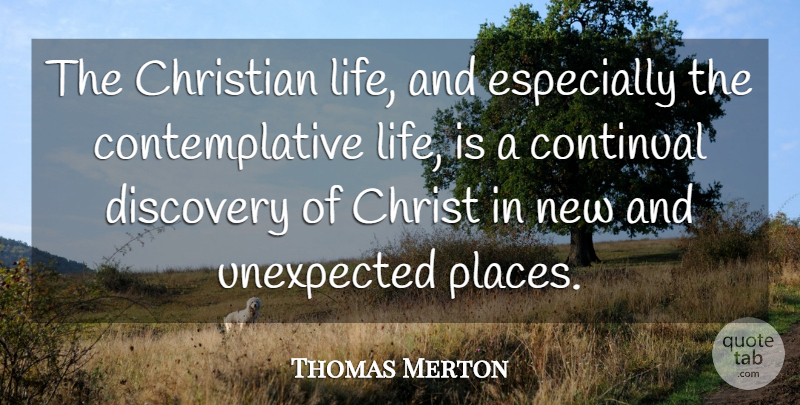 Thomas Merton Quote About Christian, Discovery, Contemplative Life: The Christian Life And Especially...