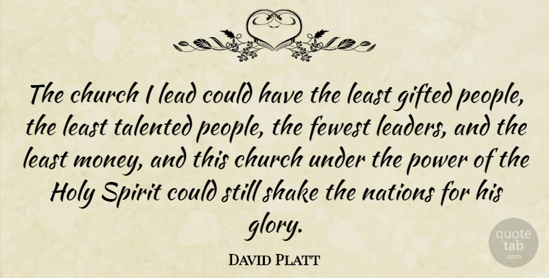 David Platt Quote About People, Leader, Church: The Church I Lead Could...