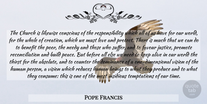 Pope Francis Quote About Responsibility, Our World, Justice: The Church Is Likewise Conscious...
