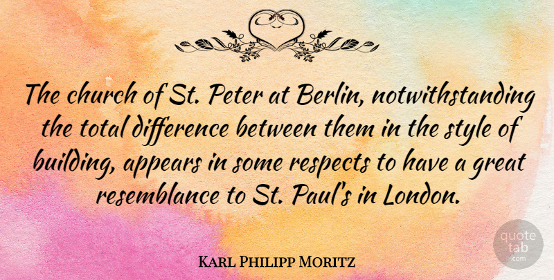 Karl Philipp Moritz Quote About Differences, Style, Church: The Church Of St Peter...