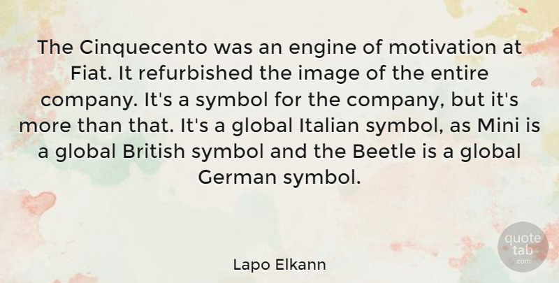 Lapo Elkann Quote About Beetle, Engine, Entire, German, Global: The Cinquecento Was An Engine...