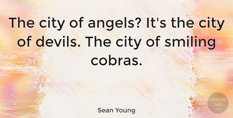 Sean Young Quote About Angel, Cities, Devil: The City Of Angels Its...