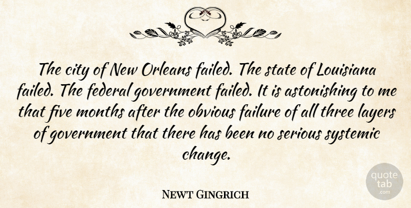 Newt Gingrich Quote About City, Failure, Federal, Five, Government: The City Of New Orleans...
