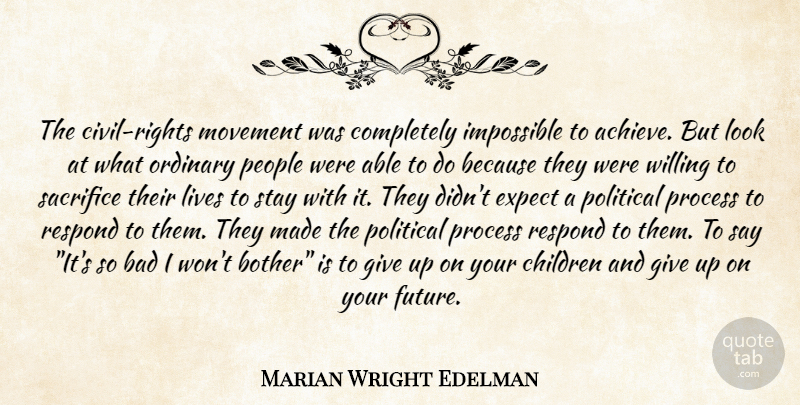 Marian Wright Edelman Quote About Giving Up, Children, Sacrifice: The Civil Rights Movement Was...