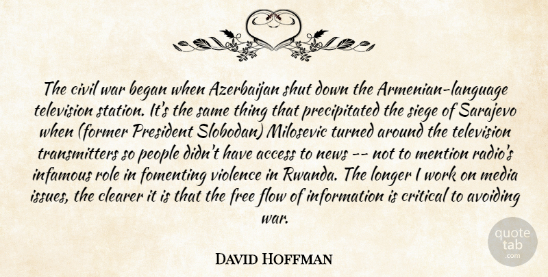 David Hoffman Quote About Access, Avoiding, Began, Civil, Clearer: The Civil War Began When...