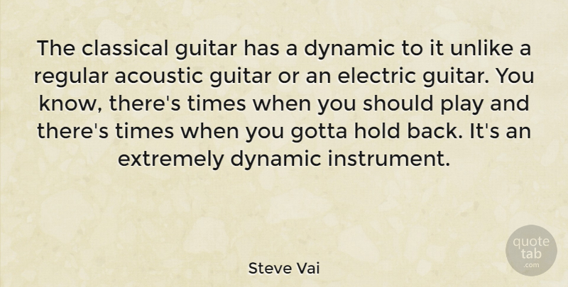 Steve Vai Quote About Play, Guitar, Acoustics: The Classical Guitar Has A...