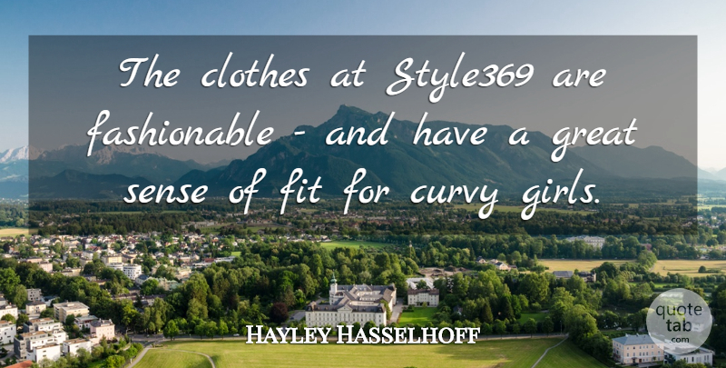 Hayley Hasselhoff Quote About Curvy, Fit, Great: The Clothes At Style369 Are...
