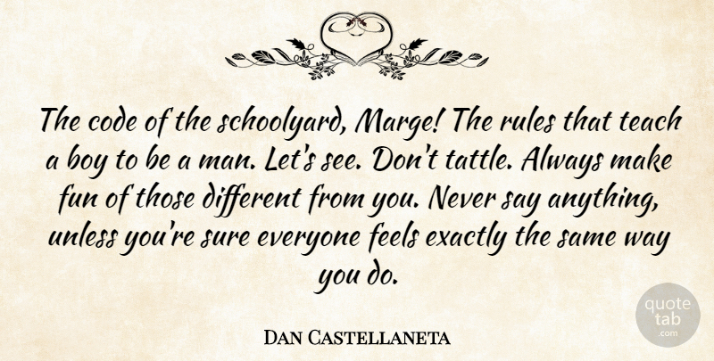 Dan Castellaneta Quote About Boy, Code, Exactly, Feels, Fun: The Code Of The Schoolyard...