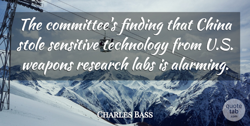 Charles Bass Quote About Finding, Labs, Sensitive, Technology, Weapons: The Committees Finding That China...