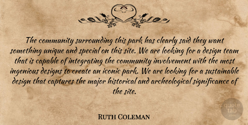Ruth Coleman Quote About Capable, Captures, Clearly, Community, Create: The Community Surrounding This Park...