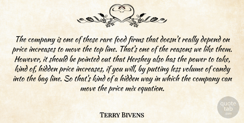 Terry Bivens Quote About Bag, Candy, Company, Depend, Food: The Company Is One Of...