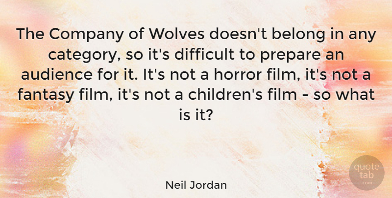 Neil Jordan Quote About Children, Fantasy, Horror: The Company Of Wolves Doesnt...