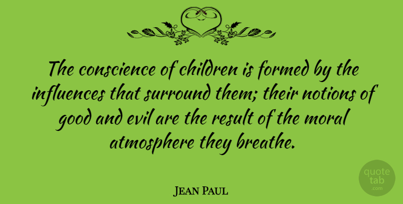 Jean Paul Quote About Children, Evil, Atmosphere: The Conscience Of Children Is...