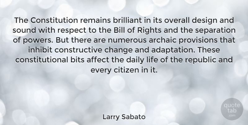 Larry Sabato Quote About Rights, Design, Citizens: The Constitution Remains Brilliant In...