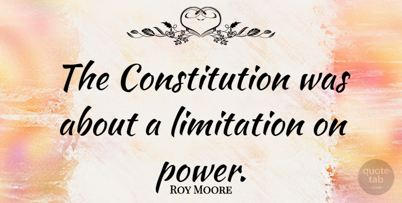 Roy Moore Quote About Constitution, Power: The Constitution Was About A...