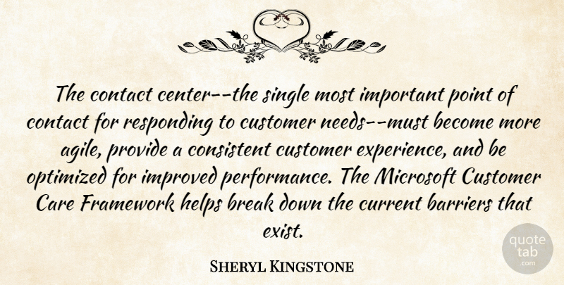 Sheryl Kingstone Quote About Barriers, Break, Care, Consistent, Contact: The Contact Center The Single...