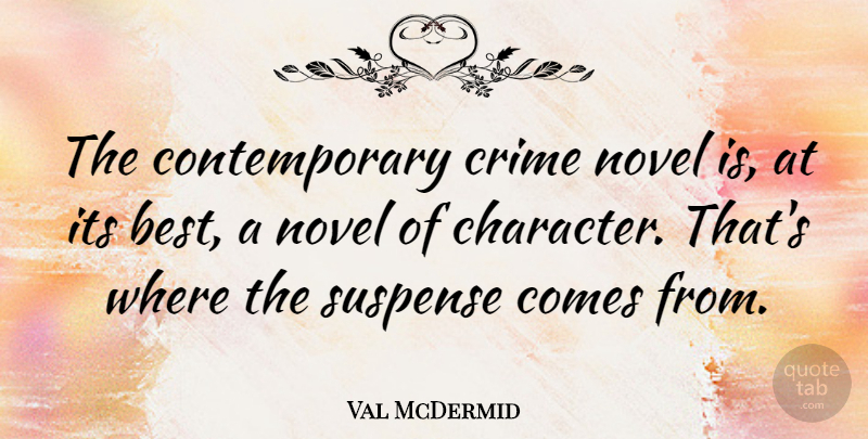Val McDermid Quote About Best, Novel, Suspense: The Contemporary Crime Novel Is...