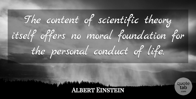 Albert Einstein Quote About Foundation, Moral, Theory: The Content Of Scientific Theory...