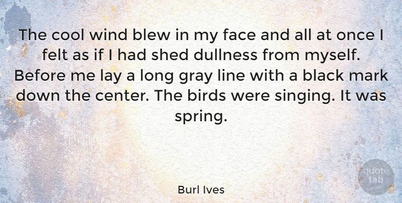 Burl Ives Quote About Spring, Wind, Long: The Cool Wind Blew In...