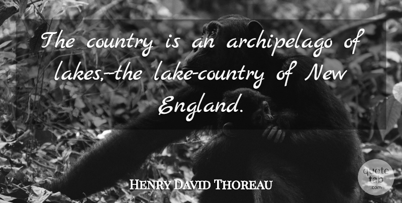 Henry David Thoreau Quote About Country, Lakes, England: The Country Is An Archipelago...