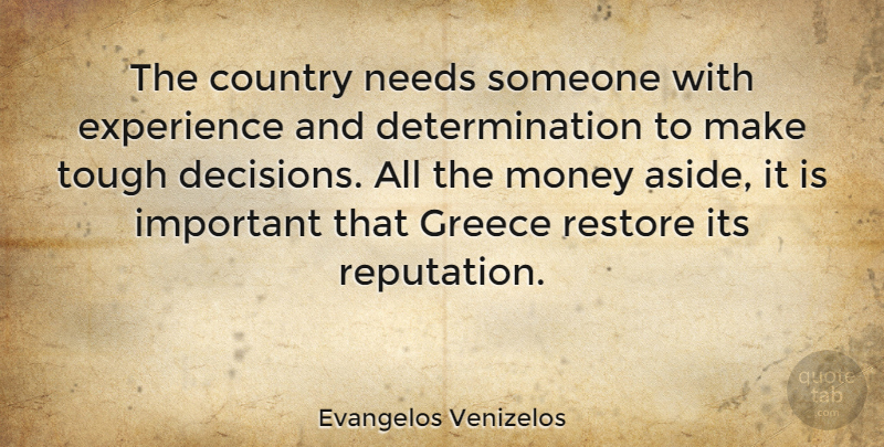 Evangelos Venizelos Quote About Country, Determination, Decision: The Country Needs Someone With...