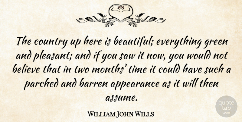 William John Wills Quote About Appearance, Barren, Believe, Country, Saw: The Country Up Here Is...