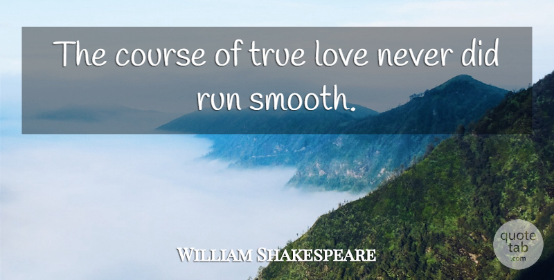 William Shakespeare Quote About Love, Life, Summer: The Course Of True Love...