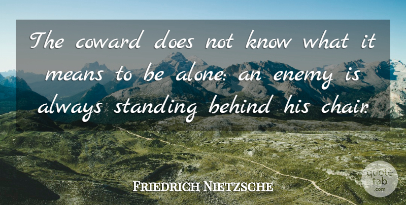 Friedrich Nietzsche Quote About Mean, Enemy, Coward: The Coward Does Not Know...