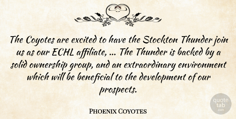 Phoenix Coyotes Quote About Backed, Beneficial, Environment, Excited, Join: The Coyotes Are Excited To...