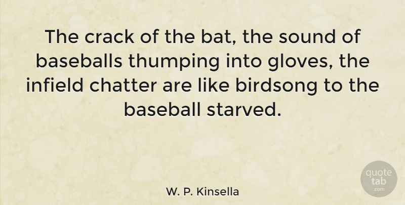W. P. Kinsella Quote About Baseball, Bird, Cracks: The Crack Of The Bat...