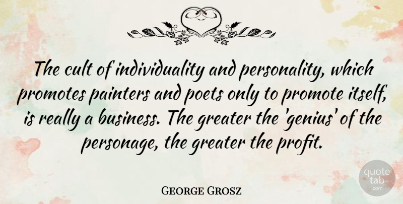 George Grosz Quote About Personality, Individuality, Genius: The Cult Of Individuality And...