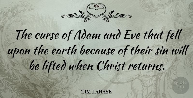 Tim LaHaye Quote About Earth, Return, Sin: The Curse Of Adam And...