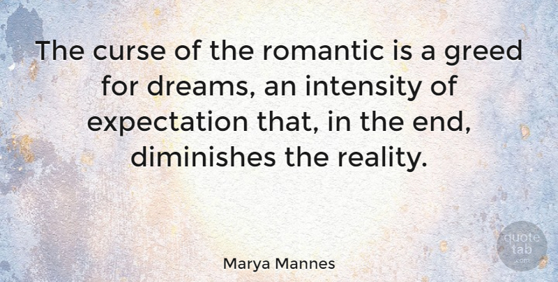 Marya Mannes Quote About Dream, Romantic Love, Reality: The Curse Of The Romantic...