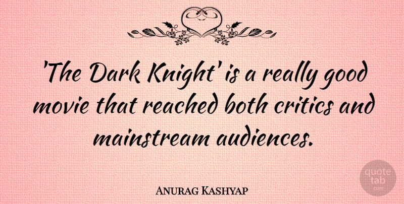 Anurag Kashyap Quote About Dark, Knights, Good Movie: The Dark Knight Is A...