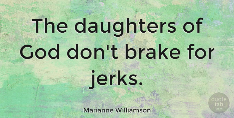 Marianne Williamson Quote About God: The Daughters Of God Dont...