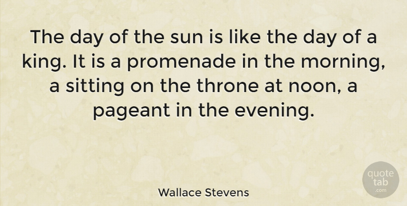 Wallace Stevens Quote About Morning, Kings, Sitting: The Day Of The Sun...