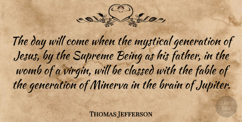 Thomas Jefferson Quote About Religious, Jesus, Atheist: The Day Will Come When...