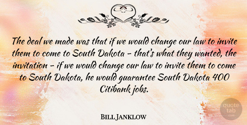Bill Janklow Quote About Change, Citibank, Dakota, Deal, Guarantee: The Deal We Made Was...