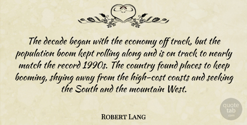 Robert Lang Quote About Along, Began, Boom, Coasts, Country: The Decade Began With The...